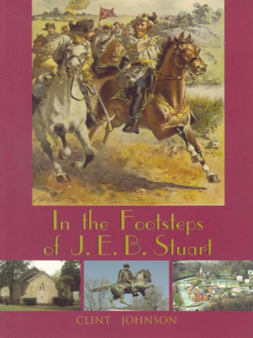 Title details for In the Footsteps of J.E.B. Stuart by Clint Johnson - Available